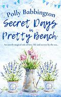 Secret Days in Pretty Beach by Polly Babbington