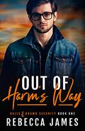 Out of Harm's Way (Balls and Brawn Security Series #1) by Rebecca James