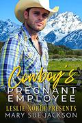 Cowboy’s Pregnant Employee by Mary Sue Jackson, Leslie North