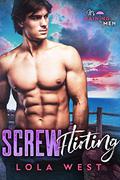 Screw Flirting (It's Raining Men #1) by Lola West
