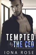 Tempted by the CEO: An Office Romance by Iona Rose