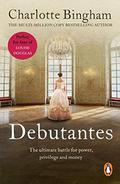 Debutantes: : a delightful and stylish saga focusing on the battle for love, power, money and privilege from bestselling author Charlotte Bingham (Debutantes #1) by Charlotte Bingham