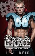 Playing the Game (Making the Play #1) by L.M. Reid