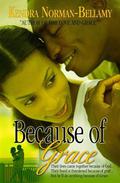 Because of Grace (Grace #2) by Kendra Norman-Bellamy