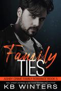 Family Ties (Ashby Crime Family #5) by K.B. Winters