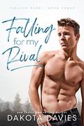 Falling for My Rival (Falling Hard #2) by Dakota Davies