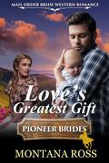 Love's Greatest Gift by Montana Ross