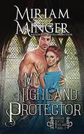 My Highland Protector by Miriam Minger