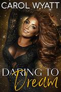 Daring to Dream by Carol Wyatt