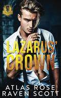 Lazarus' Crown by Atlas Rose, Raven Scott
