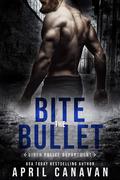 Bite the Bullet (Birch County Heroes #3) by April Canavan
