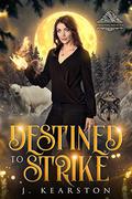 Destined to Strike by J. Kearston