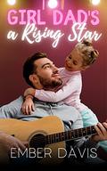 Girl Dad's a Rising Star by Ember Davis