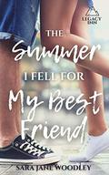 The Summer I Fell for My Best Friend by Sara Jane Woodley