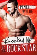Knocked Up by the Rock Star by Penelope Wylde