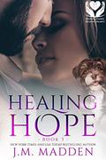 Healing Hope (Helping Hands, Healing Hearts #3) by J.M. Madden