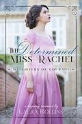 The Determined Miss Rachel (Daughters of Courage #2) by L.G. Rollins