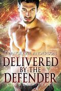Delivered by the Defender by Evangeline Anderson