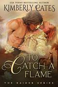 To Catch a Flame (Raiders #3) by Kimberly Cates