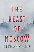 The Beast of Moscow (The Beast of Moscow #1) by Bethany-Kris