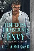 Tempering the Viscount's Envy (The Lords of Vice #3) by C.H. Admirand