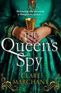 The Queen’s Spy by Clare Marchant