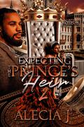 Expecting The Prince's Heir 2 by Alecia J