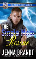 The Single Mom Rescue by Jenna Brandt