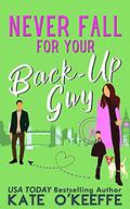 Never Fall for Your Back-Up Guy by Kate O'Keeffe