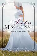 The Fearless Miss Dinah (Daughters of Courage #3) by Laura Rollins