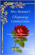 Mrs Bennet's Surprising Connections: Prequel to ‘Don’t flatter yourself’ by Sydney Salier