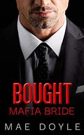 Bought Mafia Bride (The Bonanno Family #4) by Mae Doyle