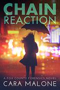 Chain Reaction (Fox County Forensics #4) by Cara Malone