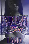 Enticed By A Down South Boss: An Urban Novella by Lakia