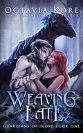Weaving Fate (Guardians of Inore #1) by Octavia Kore