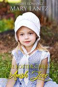 The Foster Child's Amish Love by Mary Lantz