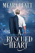 A Rescued Heart by Meara Platt