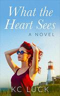 What the Heart Sees by KC Luck