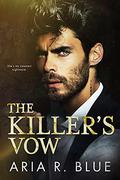 The Killer's Vow (Villains #1) by Aria R. Blue