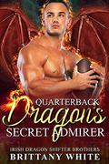 Quarterback Dragon's Secret Admirer by Brittany White