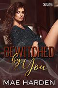 Bewitched by You by Mae Harden