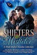 Shifters and Mistletoe: A Wolf Shifter Novella Collection (Talon Pack #11) by Asa Maria Bradley