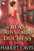 The Beast Finds his Blind Duchess by Harriet Caves