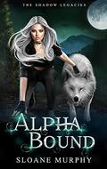 Alpha Bound (The Shadow Legacies I #2) by Sloane Murphy