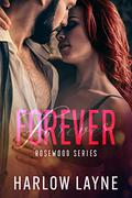 Forever (Rosewood #2) by Harlow Layne