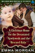 A Christmas Home for the Devastated Newlyweds and Rescued Baby by Emma Morgan