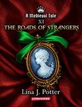 The Roads of Strangers (A Medieval Tale #11) by Lina J. Potter