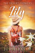 The Desert Flowers - Lily by Judith Keim