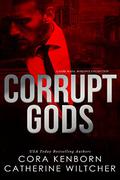 Corrupt Gods (Corrupt Gods Duet #0.5-2) by Cora Kenborn