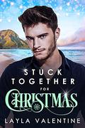 Stuck Together for Christmas by Layla Valentine